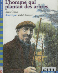 Giono, Jean .- L'homme qui plantait des arbres .- Gallimard, Folio cadet